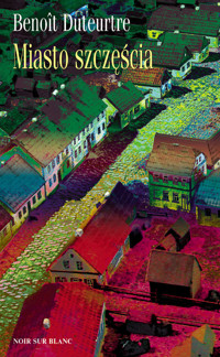 Miasto szczęścia - Duteurtre Benoit - książka