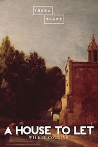 A House to Let - Collins Wilkie - ebook