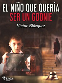 El niño que quería ser un goonie - Víctor Blázquez García - ebook