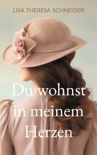 Du wohnst in meinem Herzen - Lisa Theresa Schneider - ebook