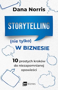 Storytelling (nie tylko) w biznesie - Norris Dana - książka