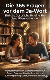Die 365 Fragen vor dem Ja-Wort: Ehrliche Gespräche für eine Ehe ohne Überraschungen - Janine Lorenz - ebook