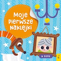 Moje pierwsze naklejki W domu -  - książka