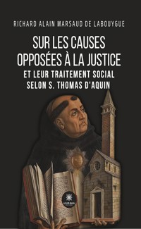 Sur les causes opposées à la justice et leur traitement social selon S. Thomas d’Aquin - Richard Alain Marsaud de Labouygue - ebook