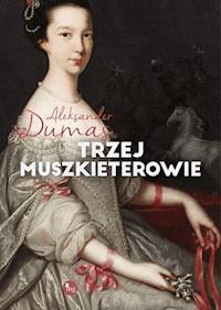 Trzej muszkieterowie - Aleksander Dumas - ebook + książka