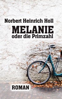 Melanie oder die Primzahl - Norbert Heinrich Holl - ebook