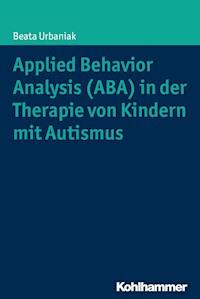 Applied Behavior Analysis (ABA) in der Therapie von Kindern mit Autismus - Beata Urbaniak - ebook