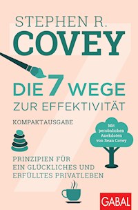 Die 7 Wege zur Effektivität – Kompaktausgabe - Stephen R. Covey - ebook