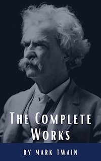 The Complete Works of Mark Twain - Mark Twain - ebook