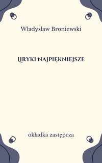 Liryki najpiękniejsze. Broniewski - Broniewski Władysław - ebook