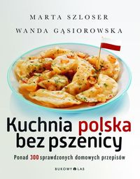 Kuchnia polska bez pszenicy - Szloser Marta, Gąsiorowska Wanda - książka