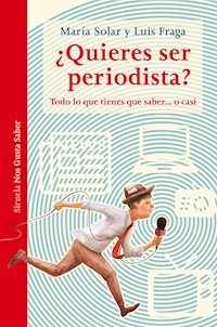 ¿Quieres ser periodista? - Maria Solar - ebook