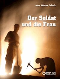 Der Soldat und die Frau - Max Walter Schulz - ebook