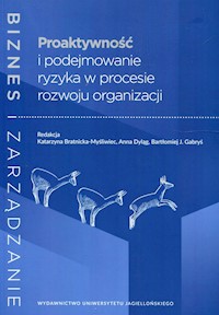 Proaktywność i podejmowanie ryzyka w procesie rozwoju organizacji -  - książka