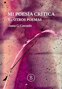 Mi poesía critica y... otros poemas - Juana C. Cascardo - ebook