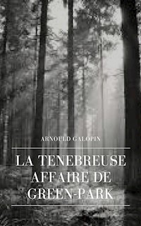 La Ténébreuse Affaire de Green-Park - Arnould Galopin - ebook