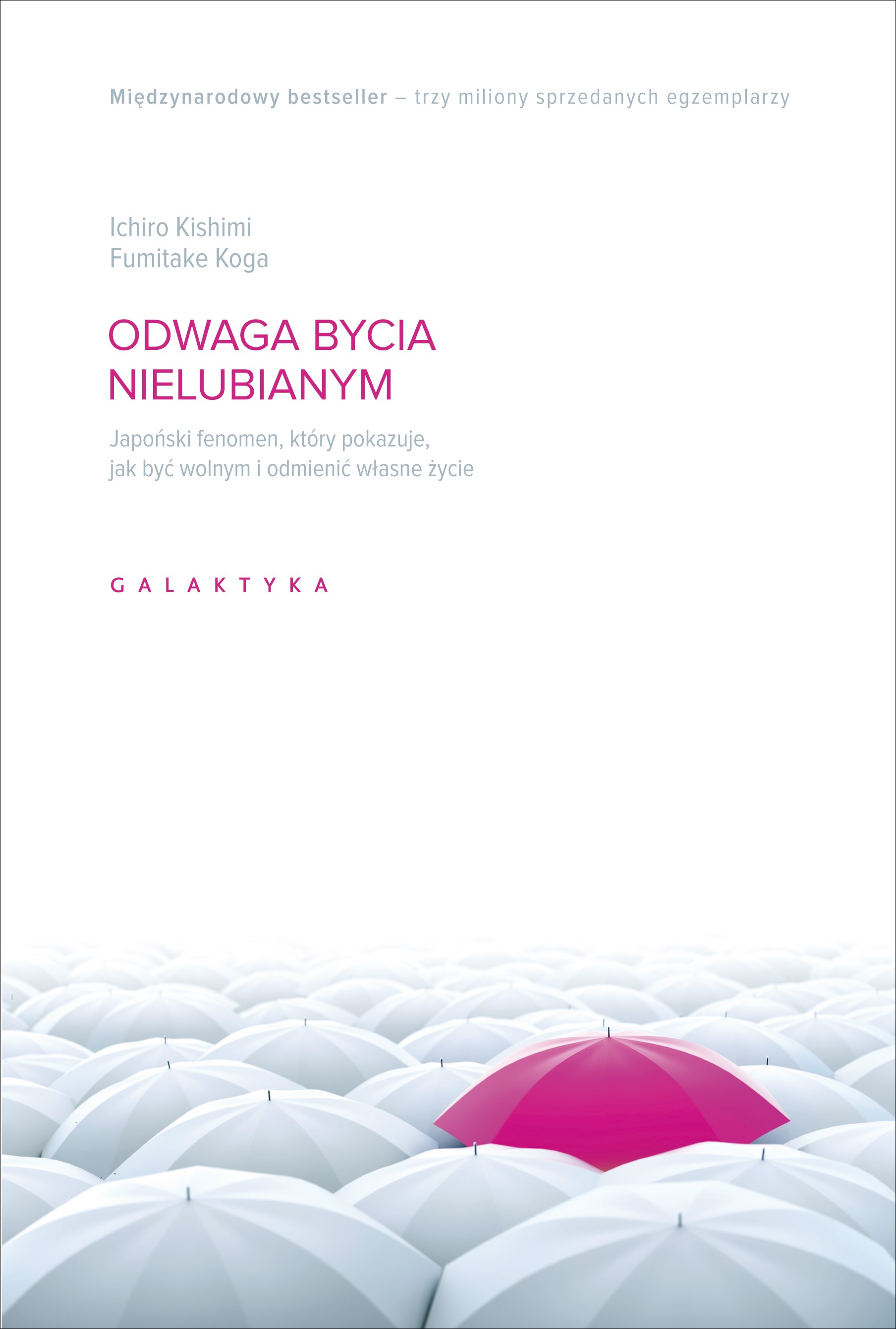 Okładka:Odwaga bycia nielubianym. Japoński fenomen, który pokazuje jak być wolnym i odmienić własne życie 