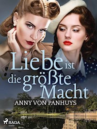 Liebe ist die größte Macht - Anny von Panhuys - ebook