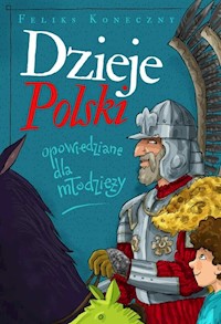 Dzieje Polski opowiedziane dla młodzieży - Feliks Koneczny - ebook + książka