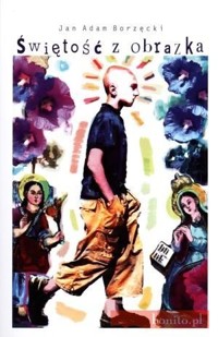 Świętość z obrazka - Jan Adam Borzęcki - ebook