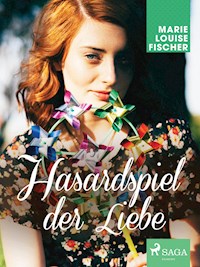 Hasardspiel der Liebe - Marie Louise Fischer - ebook