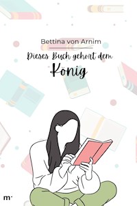 Dies Buch gehört dem König - Bettina von Arnim - ebook