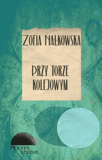 Seria klasyczna: Przy torze kolejowym - Zofia Nałkowska - audiobook
