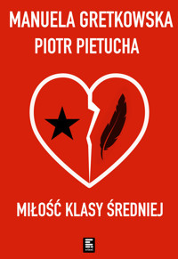 Miłość klasy średniej - Manuela Gretkowska, Piotr Pietucha - ebook
