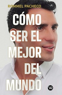 Cómo ser el mejor del mundo - Rommel Pacheco - ebook