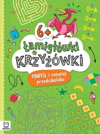 Łamigłówki i krzyżówki. Pomyśl i rozwiąż przedszkolaku 6+ - Beata Karlik - książka