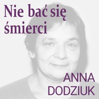 Nie bać się śmierci - Anna Dodziuk - audiobook + książka