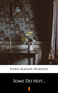 Some Do Not - Ford Madox Hueffer - ebook