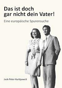 Das ist doch gar nicht dein Vater! - Jack-Peter Kurbjuweit - ebook