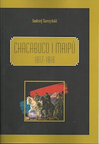 Chacabuco i Maipú 1817-1818 - Tarczyński Andrzej - książka