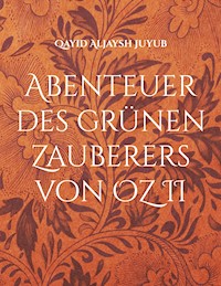 Abenteuer des grünen Zauberers von OZ II - Qayid Aljaysh Juyub - ebook