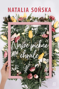Nasze piękne chwile - Sońska Natalia - ebook + książka