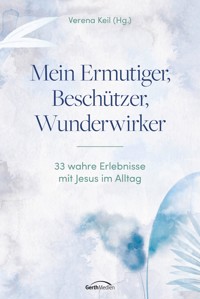 Mein Ermutiger, Beschützer, Wunderwirker -  - ebook
