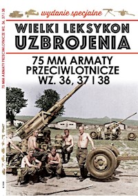 Wielki Leksykon Uzbrojenia Wydanie Specjalne 75 mm Armaty przeciwlotnicze WZ. 36, 37 i 38 - Korbal Jędrzej - książka