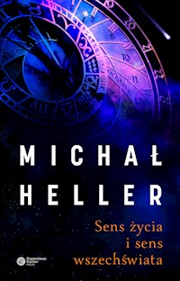 Sens życia i sens wszechświata. Studia z teologii współczesnej - Michał Heller - ebook