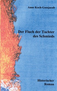 Der Fluch der Tochter des Schmieds - Anne Koch-Gosejacob - ebook