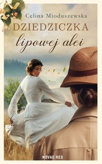 Dziedziczka lipowej alei - Mioduszewska Celina - ebook + książka