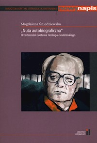 Nuta autobiograficzna O twórczości Gustawa Herlinga-Grudzińskiego - Śniedziewska Magdalena - książka