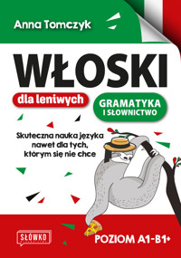 Włoski dla leniwych. Skuteczna nauka nawet dla tych, którym się nie chce - Anna Tomczyk - książka