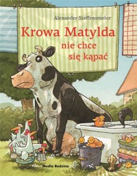 Krowa Matylda nie chce się kąpać - Alexander Steffensmeier - książka