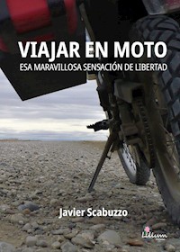 Viajar en moto. Esa maravillosa sensación de libertad - Javier Scabuzzo - ebook