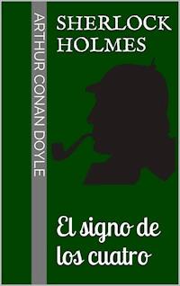 Sherlock Holmes - El signo de los cuatro - Arthur Conan Doyle - ebook