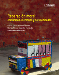 Reparación moral: comunidad, memorias y cotidianidades - Liliana Cecilia Molina González - ebook