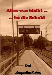 Alles was bleibt ... ... ist die Schuld - Jacqueline Gains - ebook