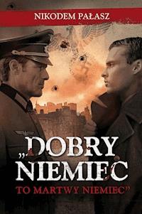 „Dobry Niemiec to martwy Niemiec” - Nikodem Pałasz - ebook
