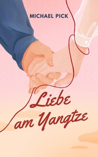 Liebe am Yangtze - Michael Pick - ebook